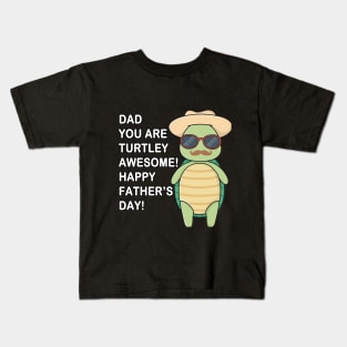 Dad You Are Turtley Awesome! Happy Father's Day Kids T-Shirt